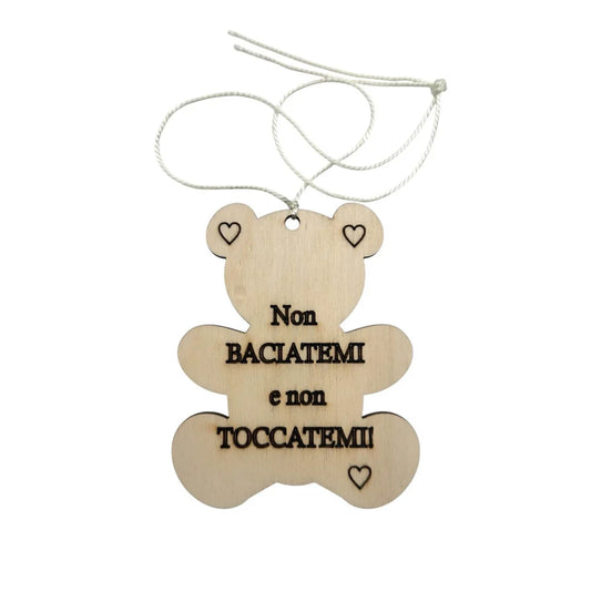 Orsetto in legno inciso a laser con frase: "Non baciatemi e non toccatemi"