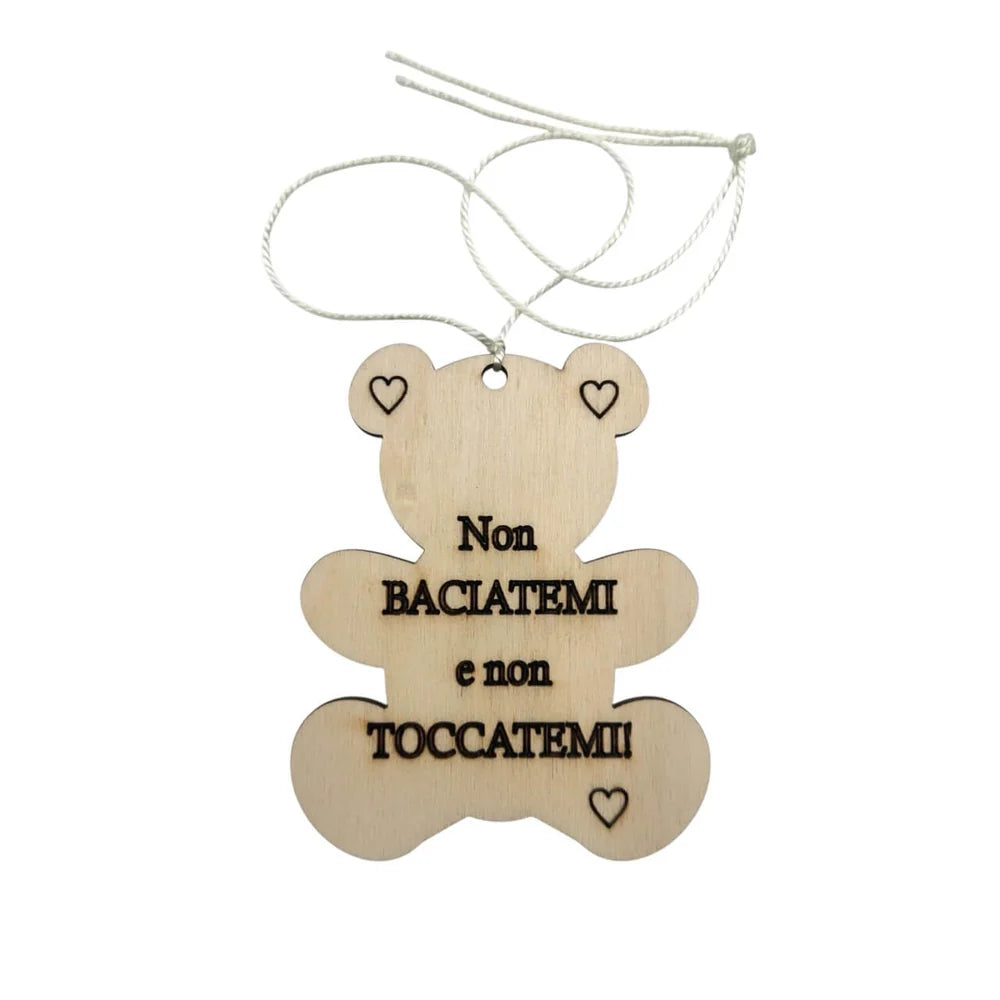 Orsetto in legno inciso a laser con frase: "Non baciatemi e non toccatemi"