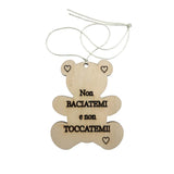 Orsetto in legno inciso a laser con frase: "Non baciatemi e non toccatemi"