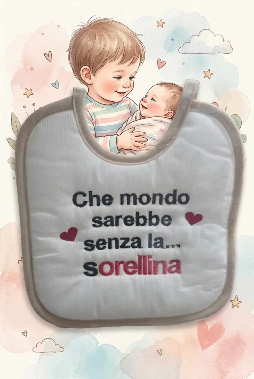 Bavetta con frase "Che mondo sarebbe senza la sorellina"