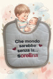 Bavetta con frase "Che mondo sarebbe senza la sorellina"